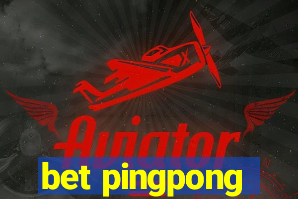 bet pingpong